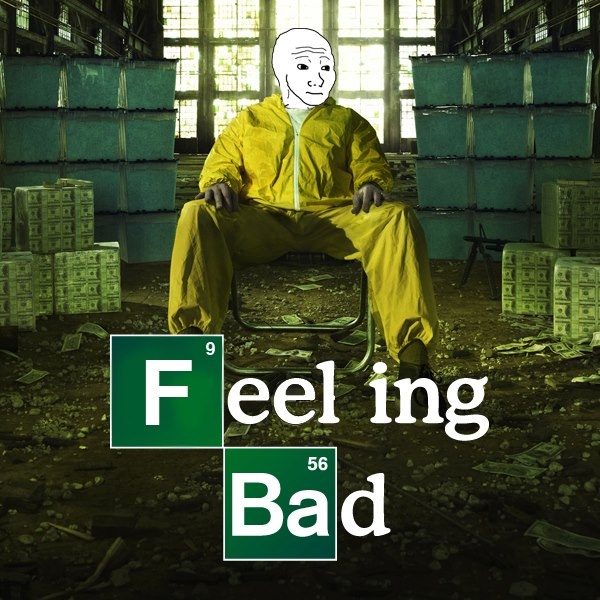 Wojak feeling bad breaking bad — Wojak meme
