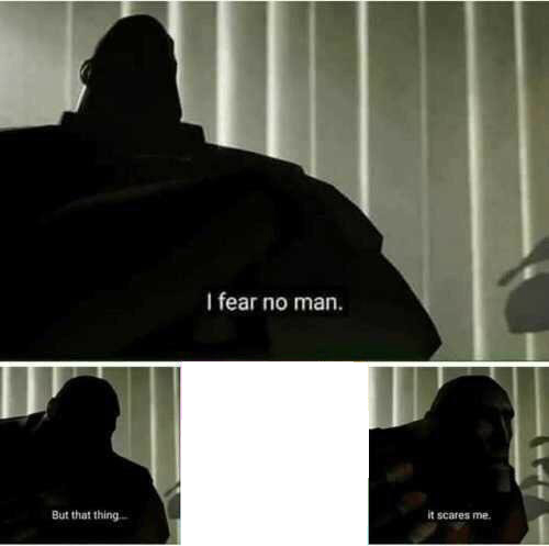 I fear no man meme template — Templates meme