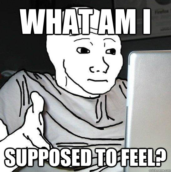 Wojak what should I feel — Wojak meme