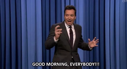 Good Morning, Everybody!! — Reaction meme