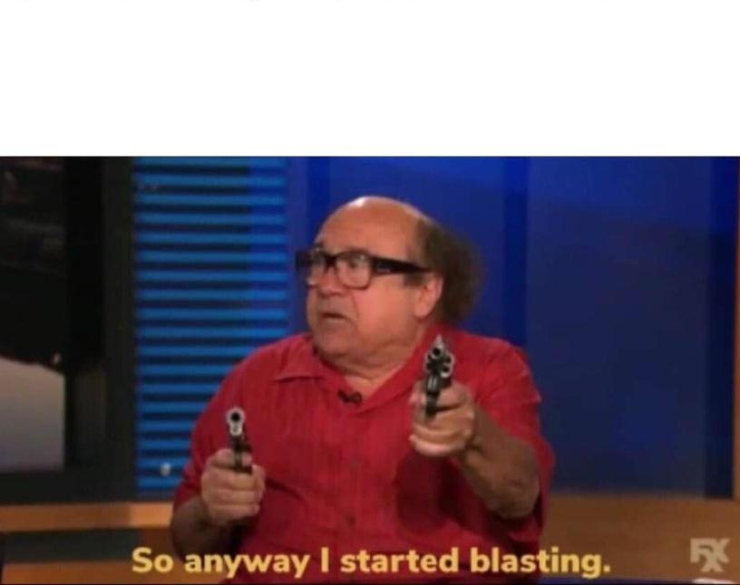 So anyway I started blasting meme template — Templates meme