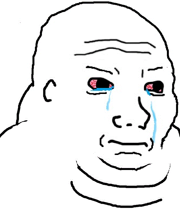 Wojak fat crying red eyes — Wojak meme
