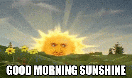 Good Morning Sunshine — Reaction meme