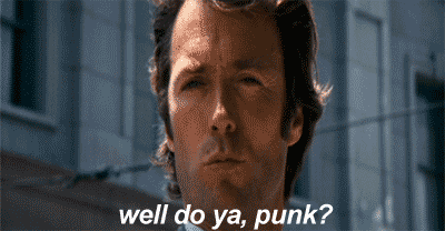 Dirty Harry "Well, do ya, punk?" — Reaction meme