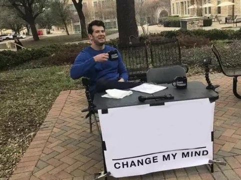 Change My Mind meme template — Templates meme