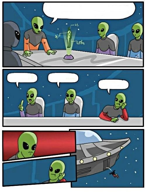 Alien Meeting Suggestion meme template — Templates meme