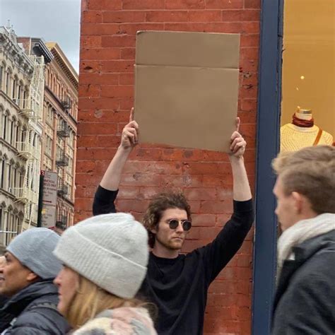 Man Holding Cardboard Sign meme template — Templates meme
