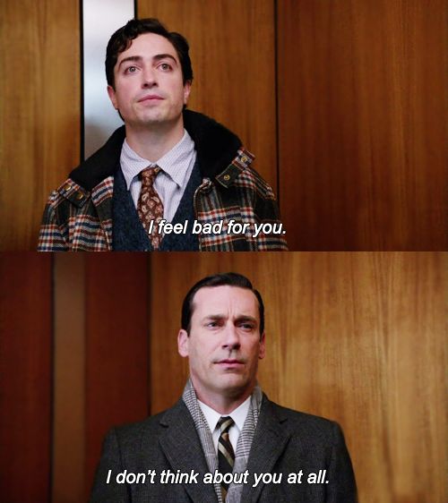 I don't think about you at all Mad Men meme template — Templates meme