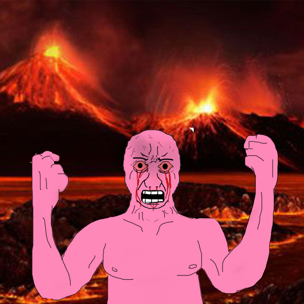 Pink wojak volcano scream — Wojak meme
