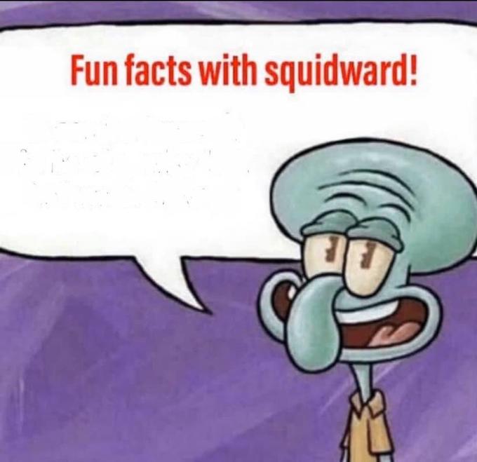 Fun Facts with Squidward meme template — Templates meme
