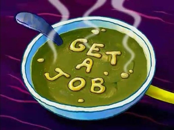Get a job soup — Reaction meme