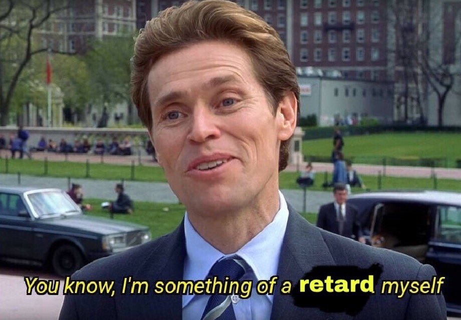Im something of a retard myself — Reaction meme
