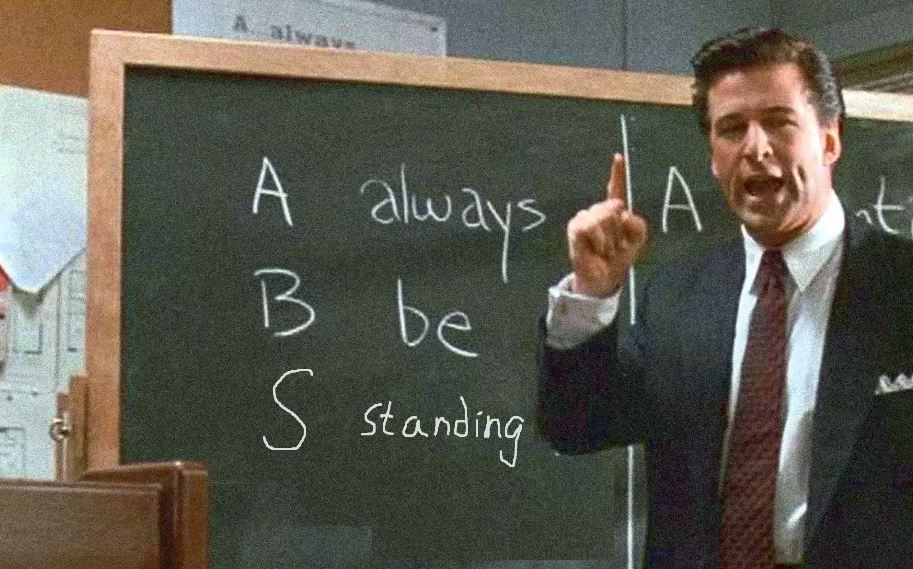 Glengarry glenross always be standing — Reaction meme
