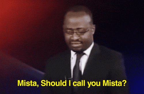 Mista, Should I call you Mista? — Memes meme