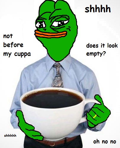 Pepe big cup coffee shhh — Pepe meme