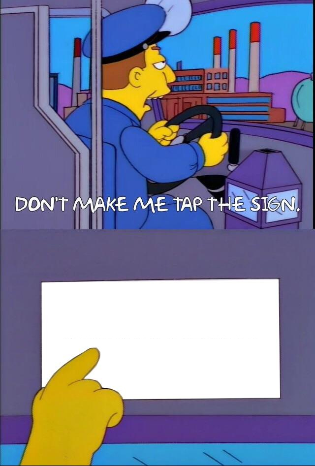 Don't make me tap the sign meme template — Templates meme