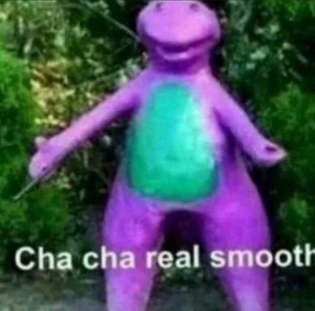 Barney meme cha cha real smooth — Reaction meme