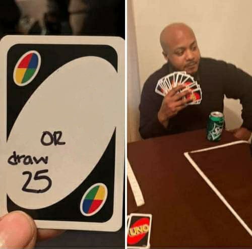 UNO Draw 25 Cards meme template — Templates meme